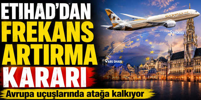 Etihad Airways Avrupa uçuşlarında atağa kalkıyor