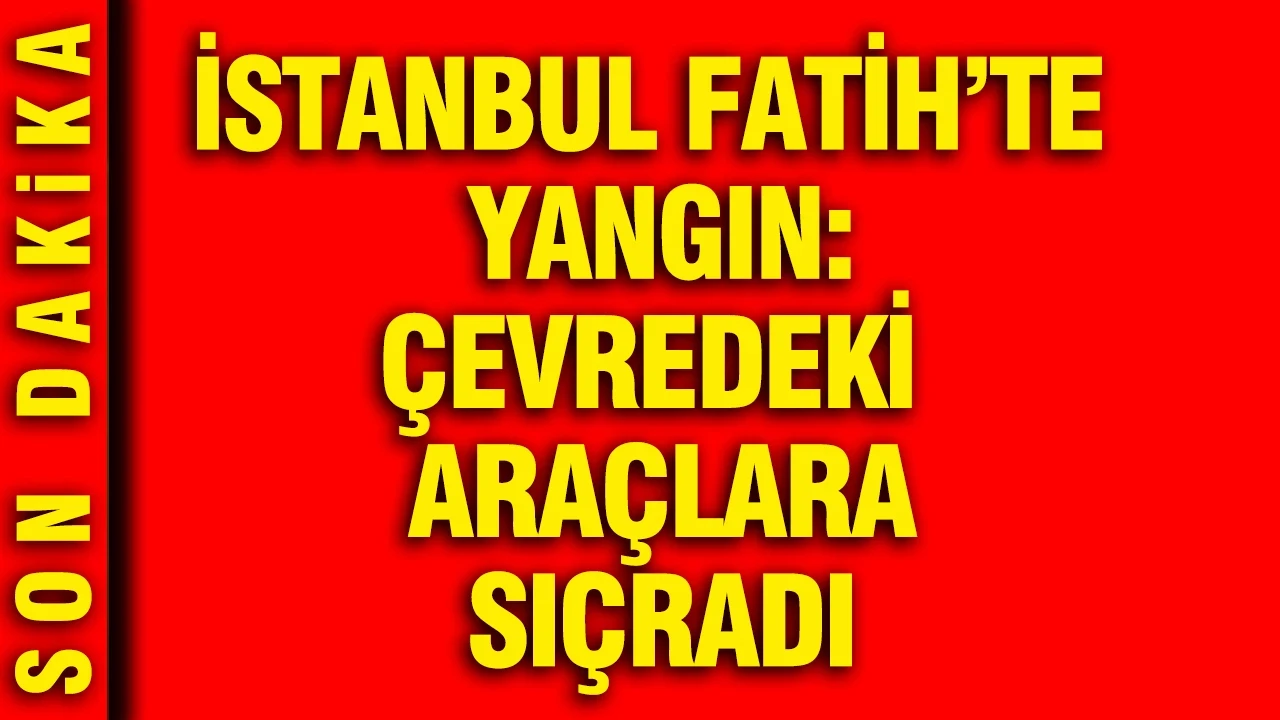 İstanbul Fatih'te yangın