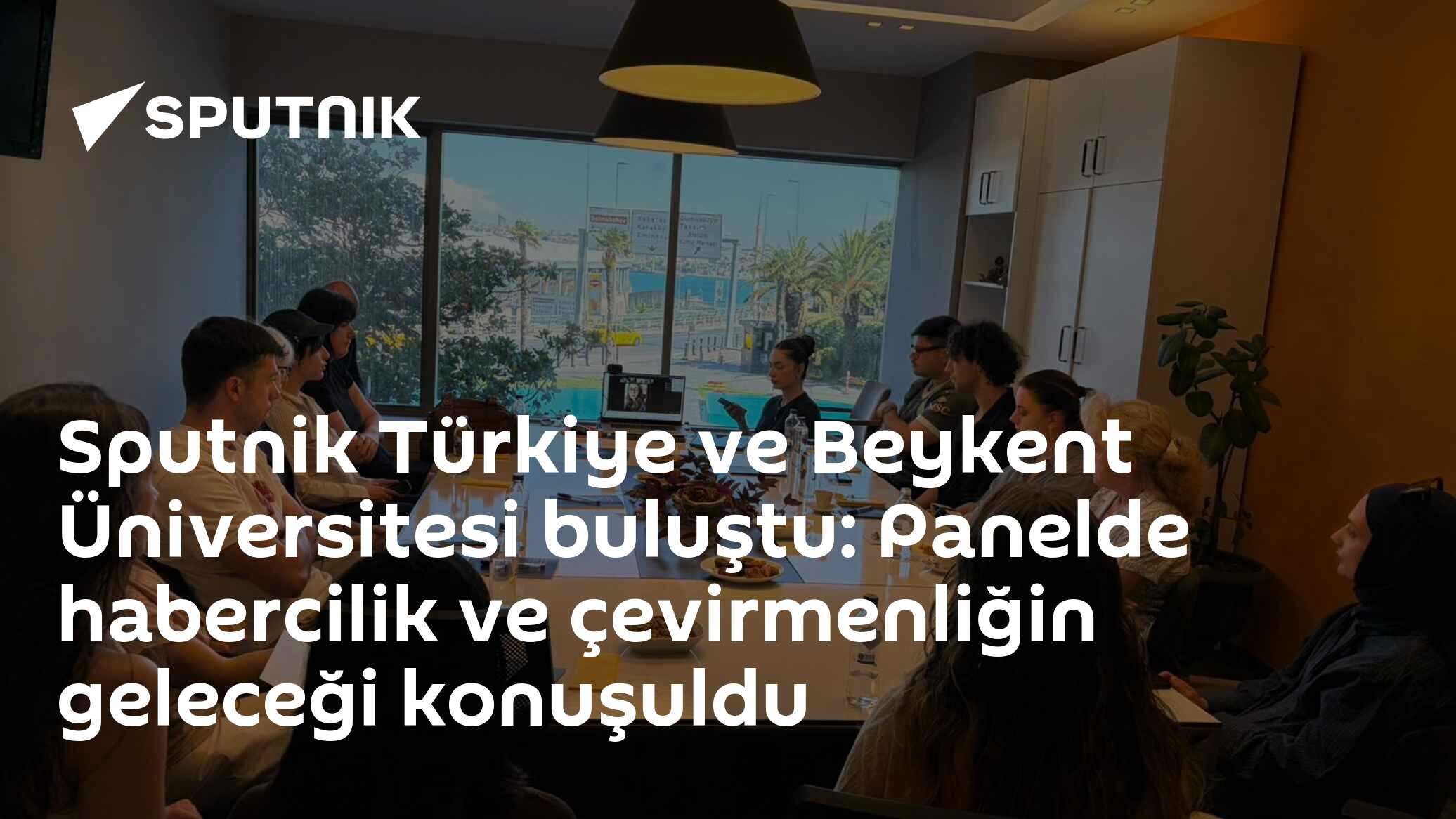 Sputnik Türkiye ve Beykent Üniversitesi buluştu: Panelde habercilik ve çevirmenliğin geleceği konuşuldu