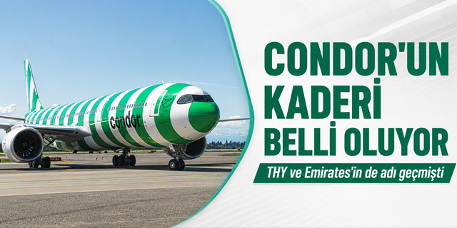 THY'nin de adı geçmişti... Condor'un kaderi belli oluyor