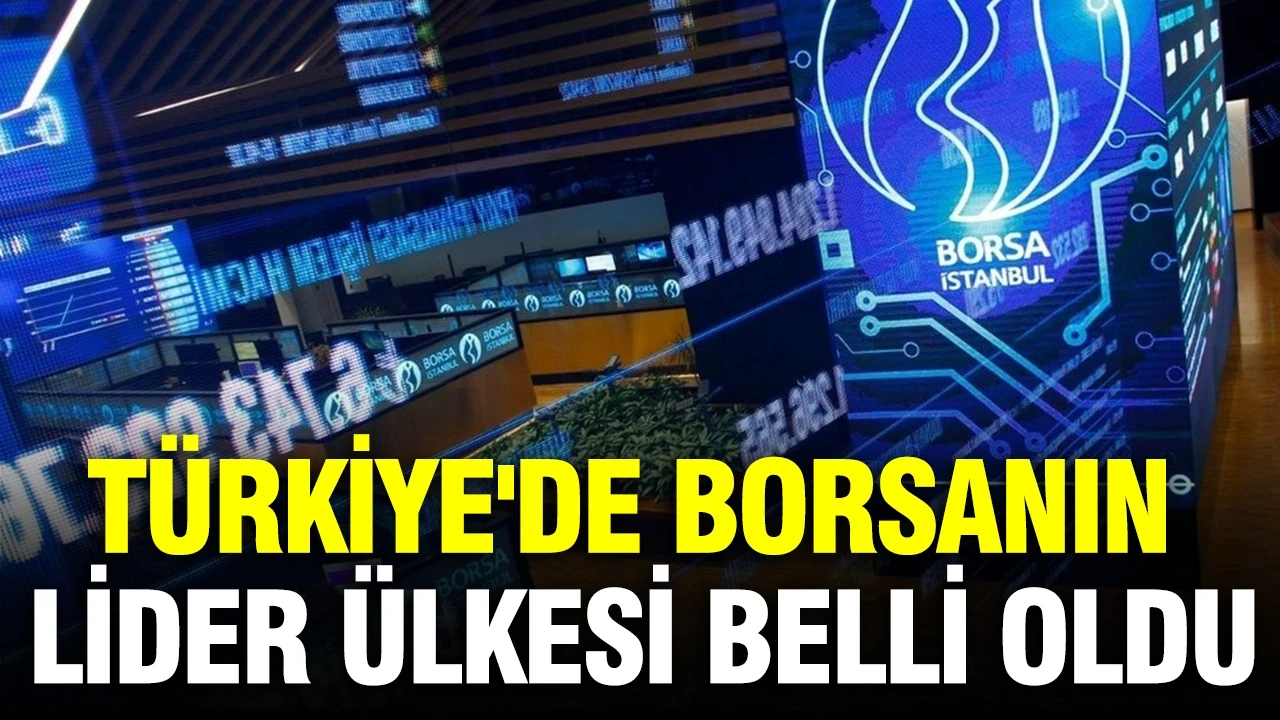 Türkiye'de borsanın lider ülkesi belli oldu