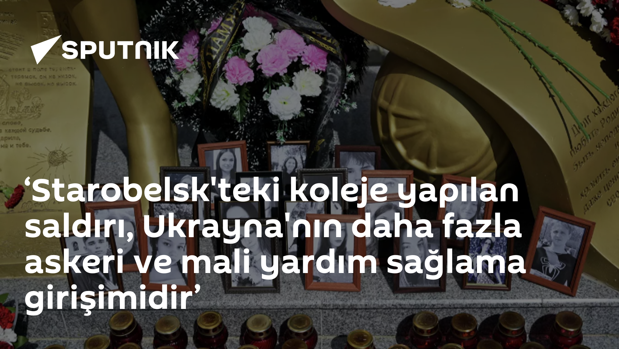‘Starobelsk'teki koleje yapılan saldırı, Ukrayna'nın daha fazla askeri ve mali yardım sağlama girişimidir’