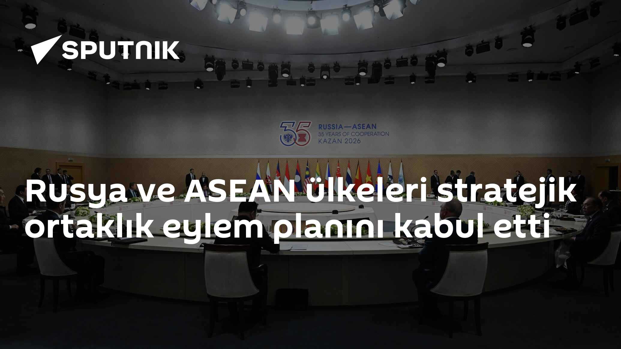 Rusya ve ASEAN ülkeleri stratejik ortaklık eylem planını kabul etti
