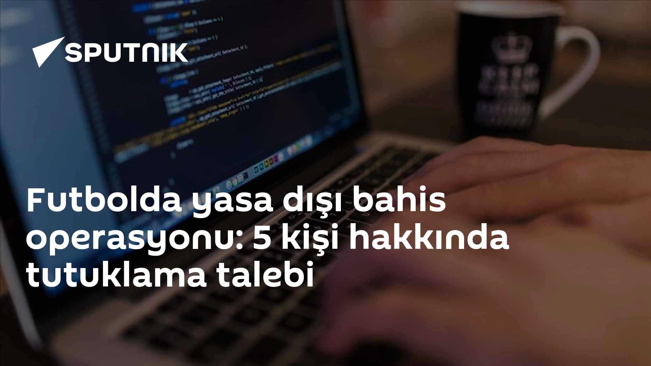 Futbolda yasa dışı bahis operasyonu: 5 kişi hakkında tutuklama talebi
