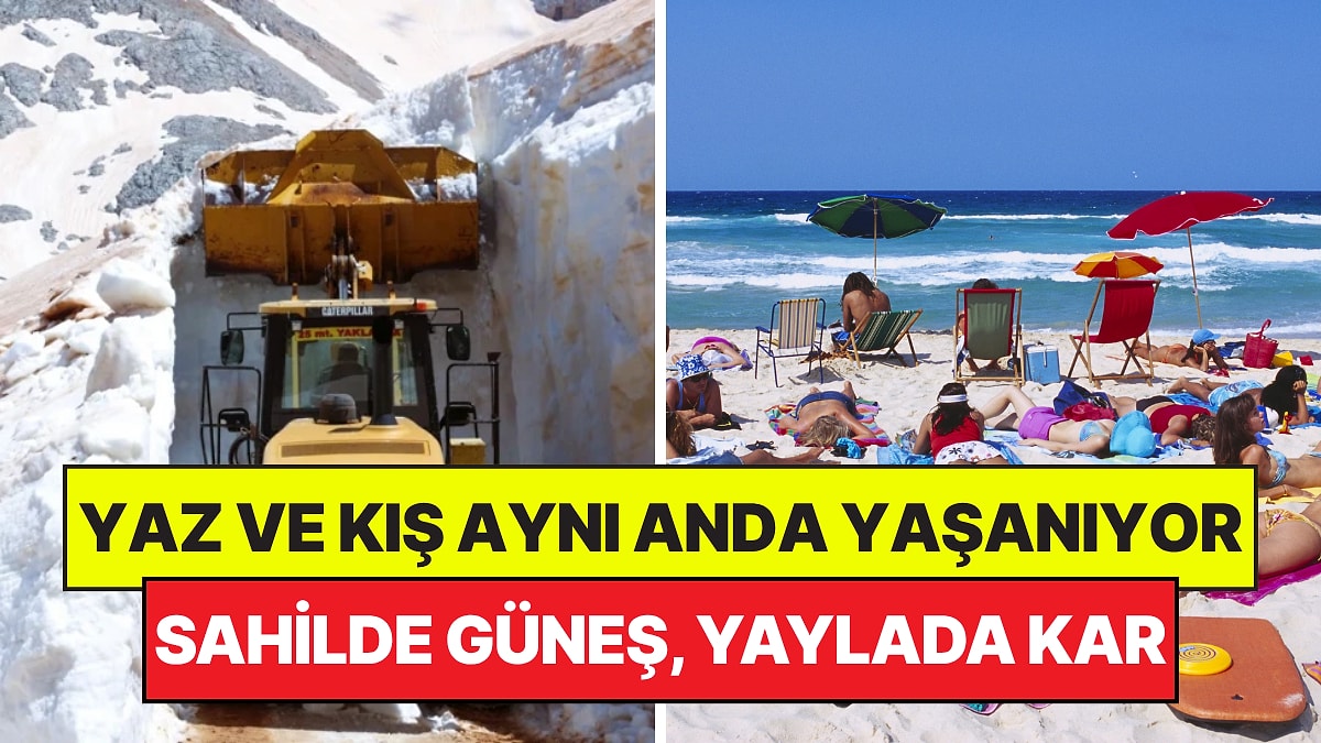Yazı ve Kışı Birlikte Yaşayan Şehrimiz: Sahiller 35 Derece, Yaylalarda 10 Metre Kar