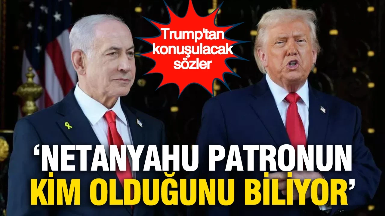 Trump'tan Netanyahu çıkışı: Patronun kim olduğunu biliyor