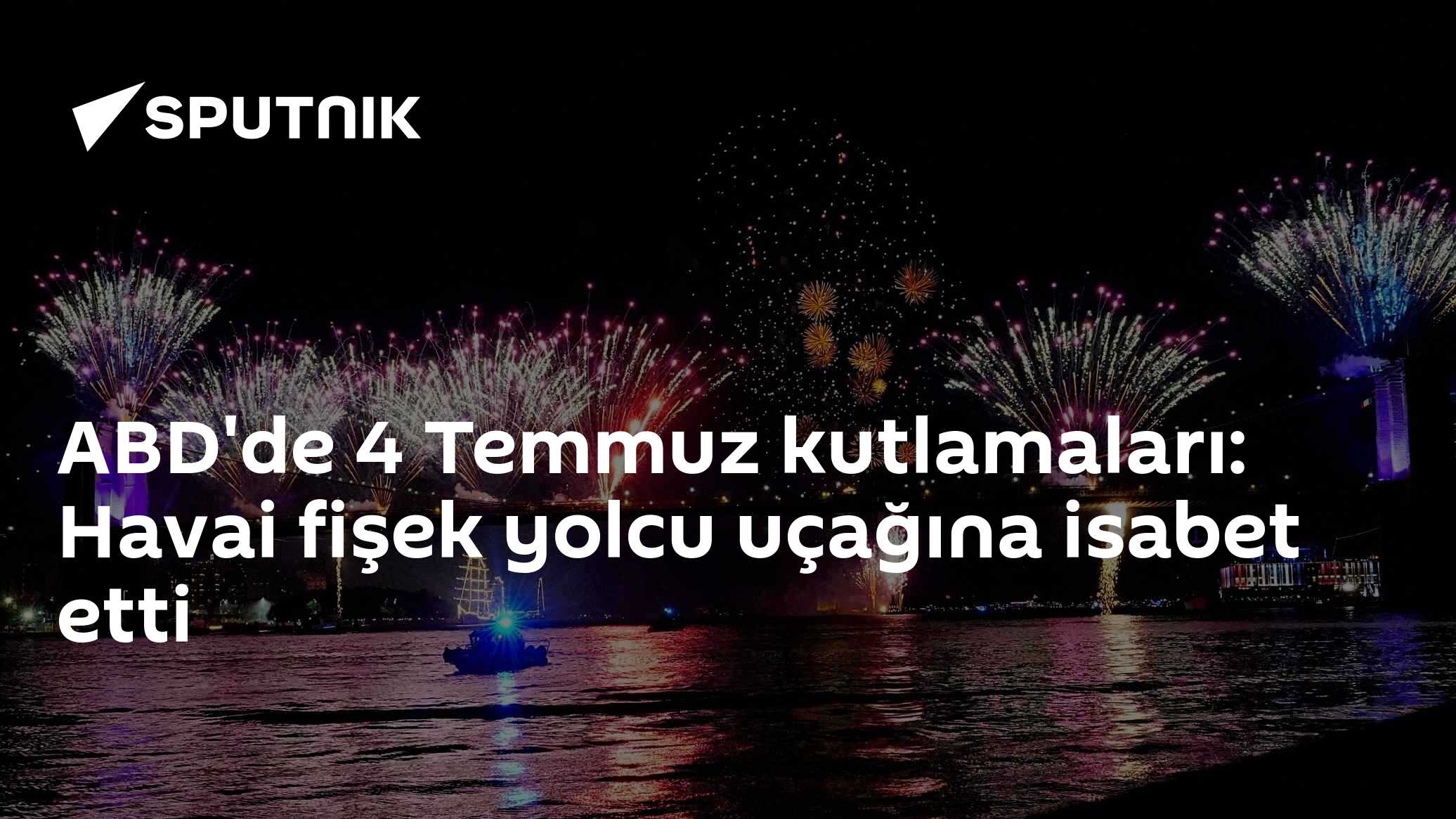 ABD'de 4 Temmuz kutlamaları: Havai fişek yolcu uçağına isabet etti