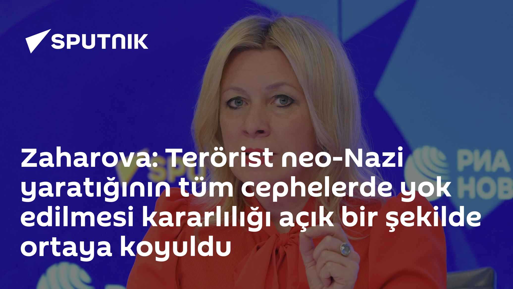 Zaharova: Terörist neo-Nazi yaratığının tüm cephelerde yok edilmesi kararlılığı açık bir şekilde ortaya koyuldu
