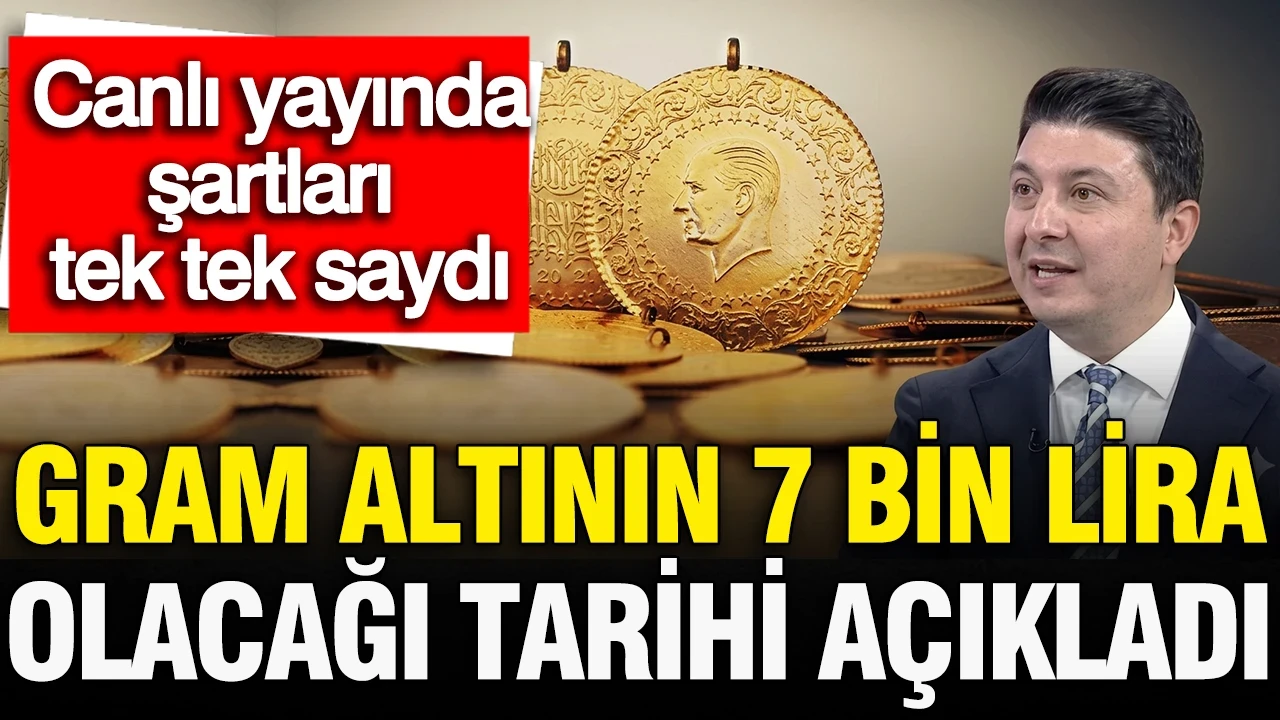 Ekonomist Muhammet Bayram gram altının 7 bin lira olabileceği tarihi canlı yayında açıkladı