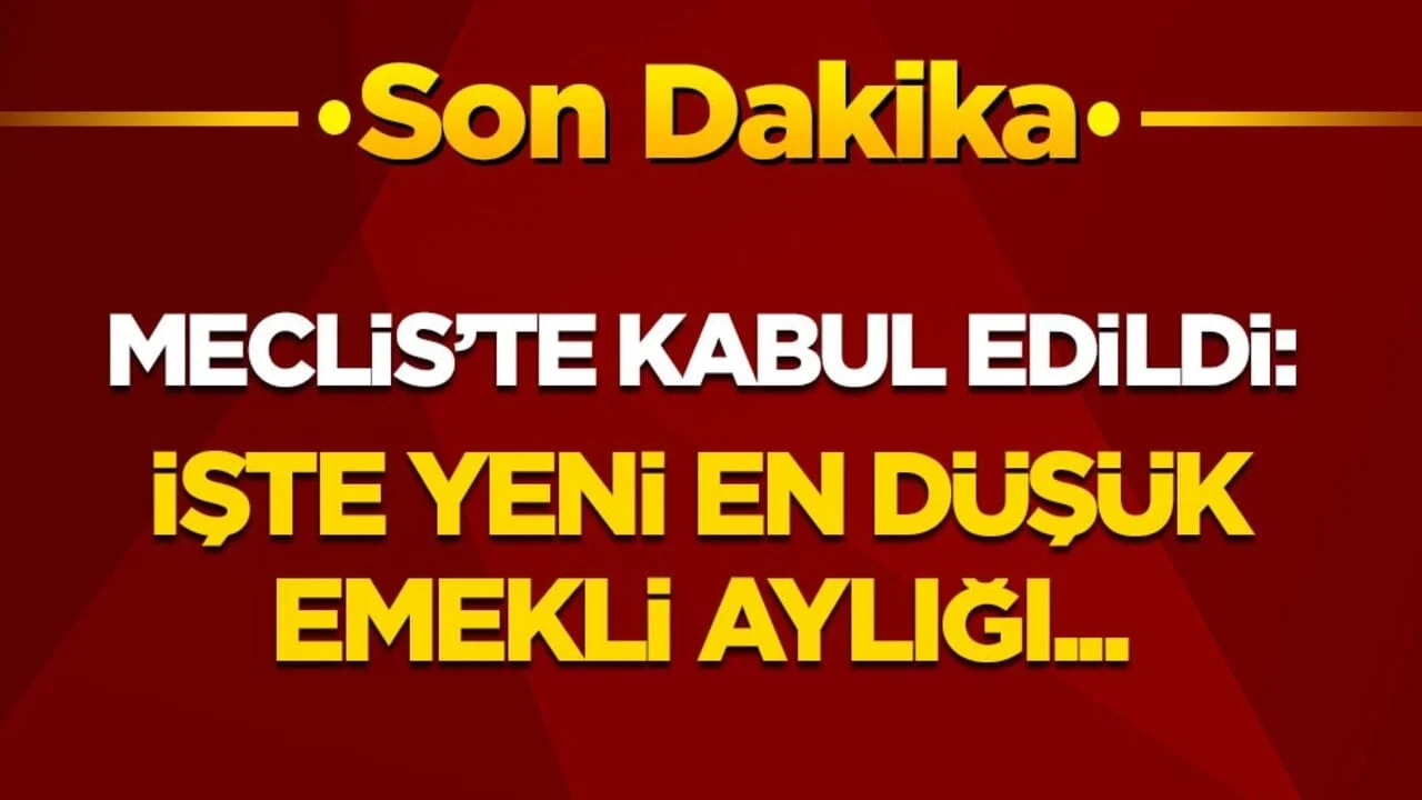 Son dakika! Mecliste kabul edildi: İşte yeni en düşük emekli aylığı...