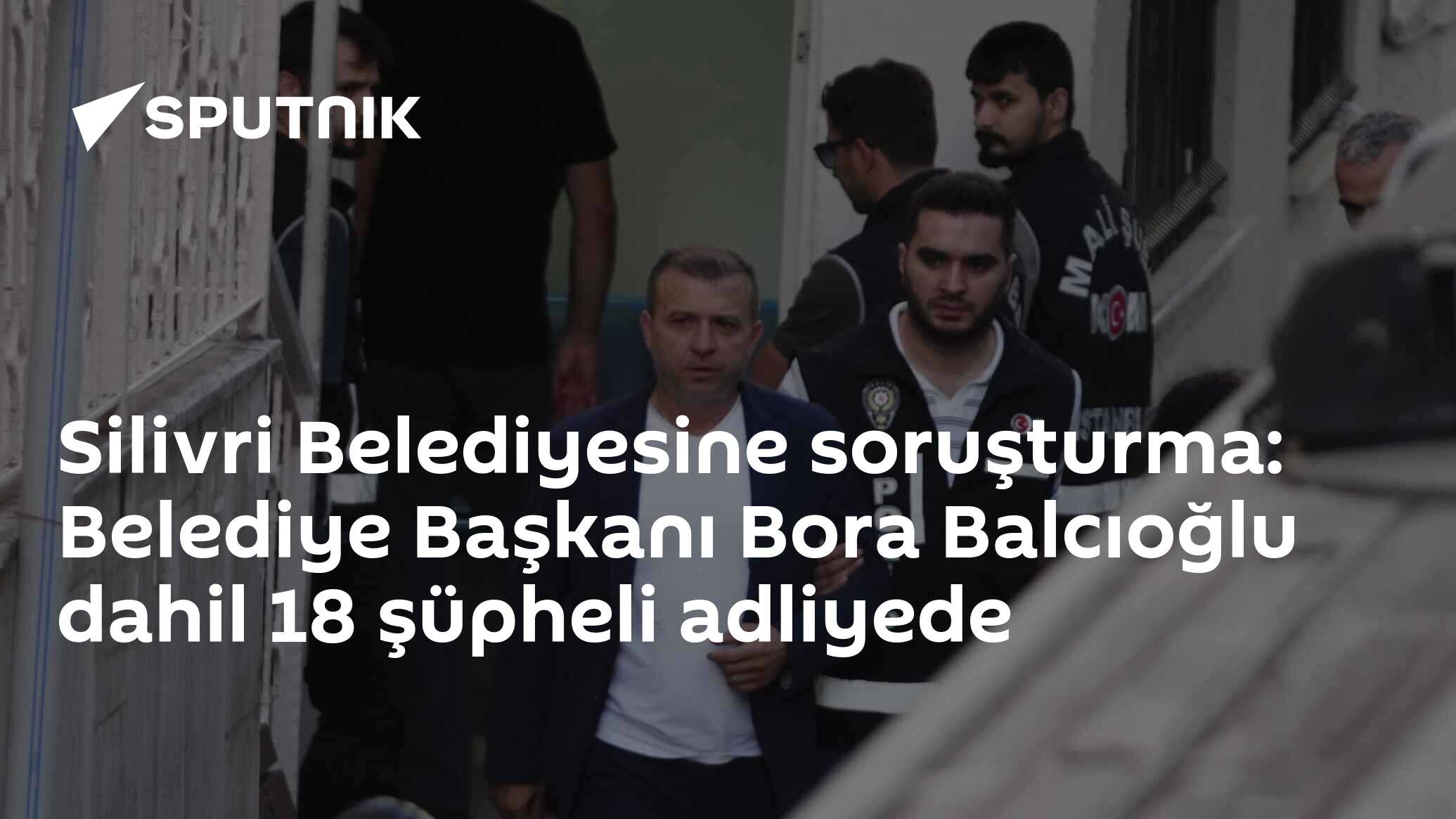 Silivri Belediyesine soruşturma: Belediye Başkanı Bora Balcıoğlu dahil 18 şüpheli adliyede
