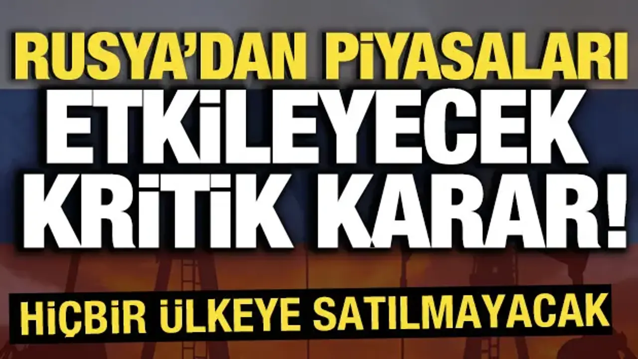 Rusya'dan piyasaları etkileyecek kritik karar! Hiçbir ülkeye satılmayacak
