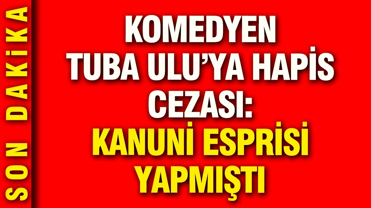 Komedyen Tuba ulu'ya Kanuni esprisinden hapis cezası