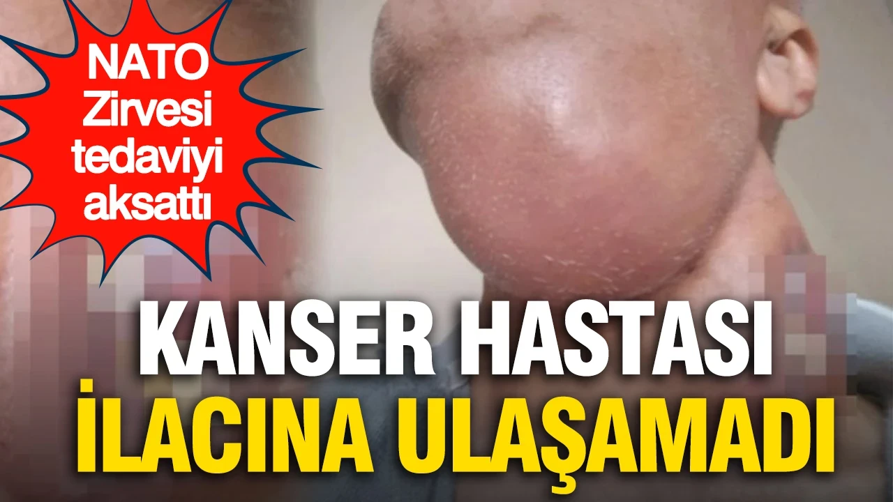 NATO Zirvesi nedeniyle gümrükler kapandı: Hayati riski bulunan kanser hastası ilacına ulaşamadı