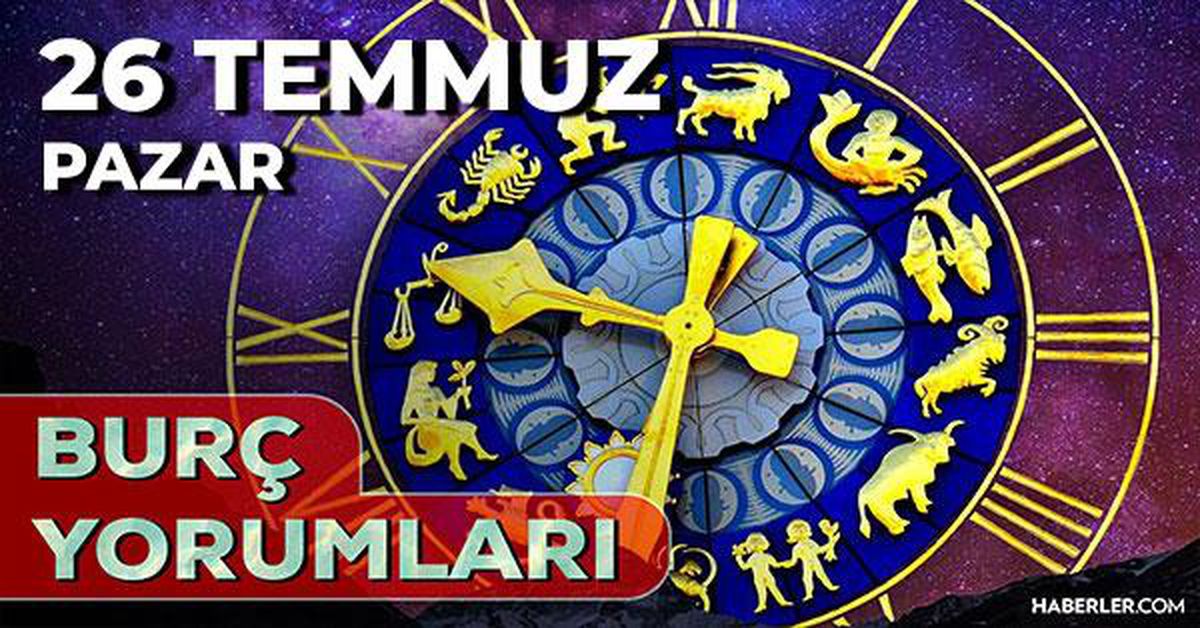 26 Temmuz 2026 burç yorumları! Boğa, Aslan, İkizler burcu yorumu... AŞK, EVLİLİK, SAĞLIK yorumları ne diyor?
