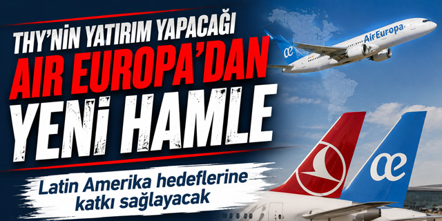 THY'nin Yatırım Yapacağı Air Europa'dan Yeni Hat Hamlesi