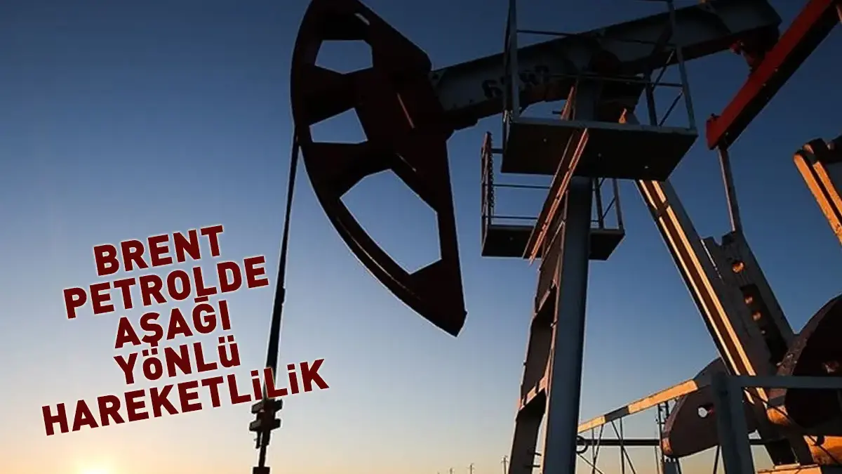 Brent petrolde sert düşüş: Gözler Orta Doğu ve ABD-İran hattında