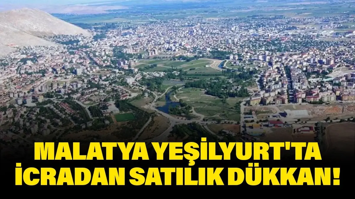 Malatya Yeşilyurt'ta icradan satılık dükkan!