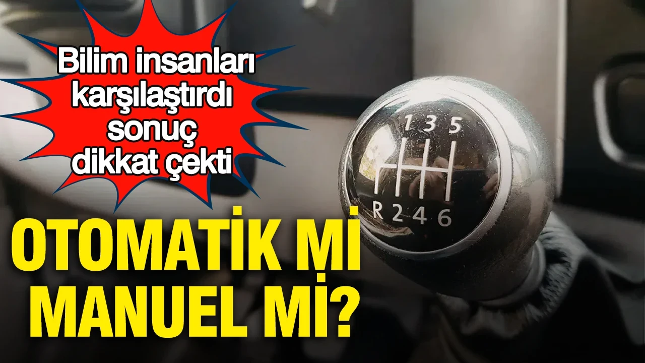 Otomatik mi manuel mi? Bilim insanları karşılaştırdı, sonuç dikkat çekti