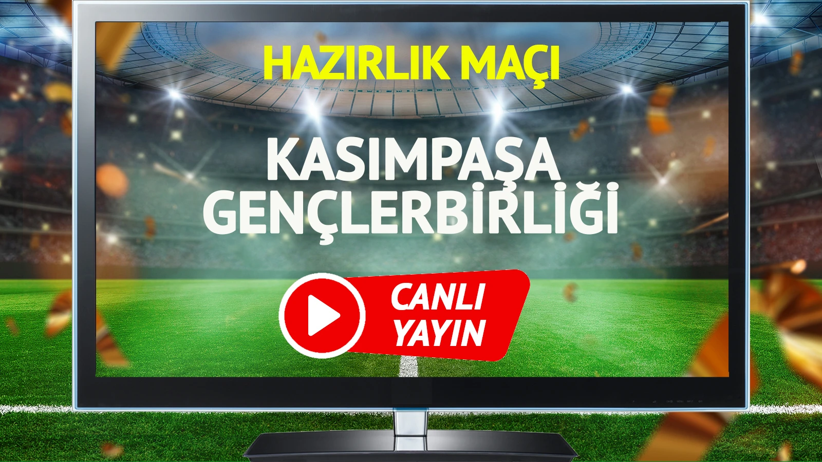 Kasımpaşa Gençlerbirliği maçı canlı yayınlanacak mı?