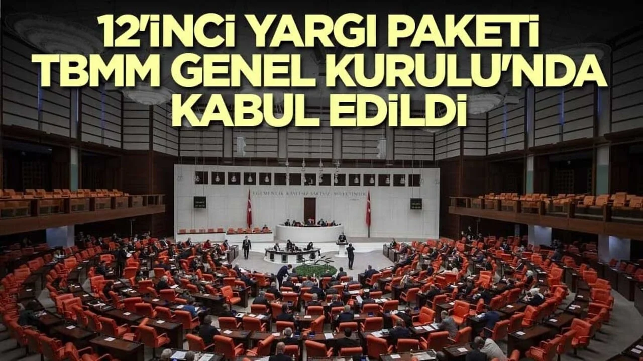 12'inci Yargı Paketi, TBMM Genel Kurulu'nda kabul edildi