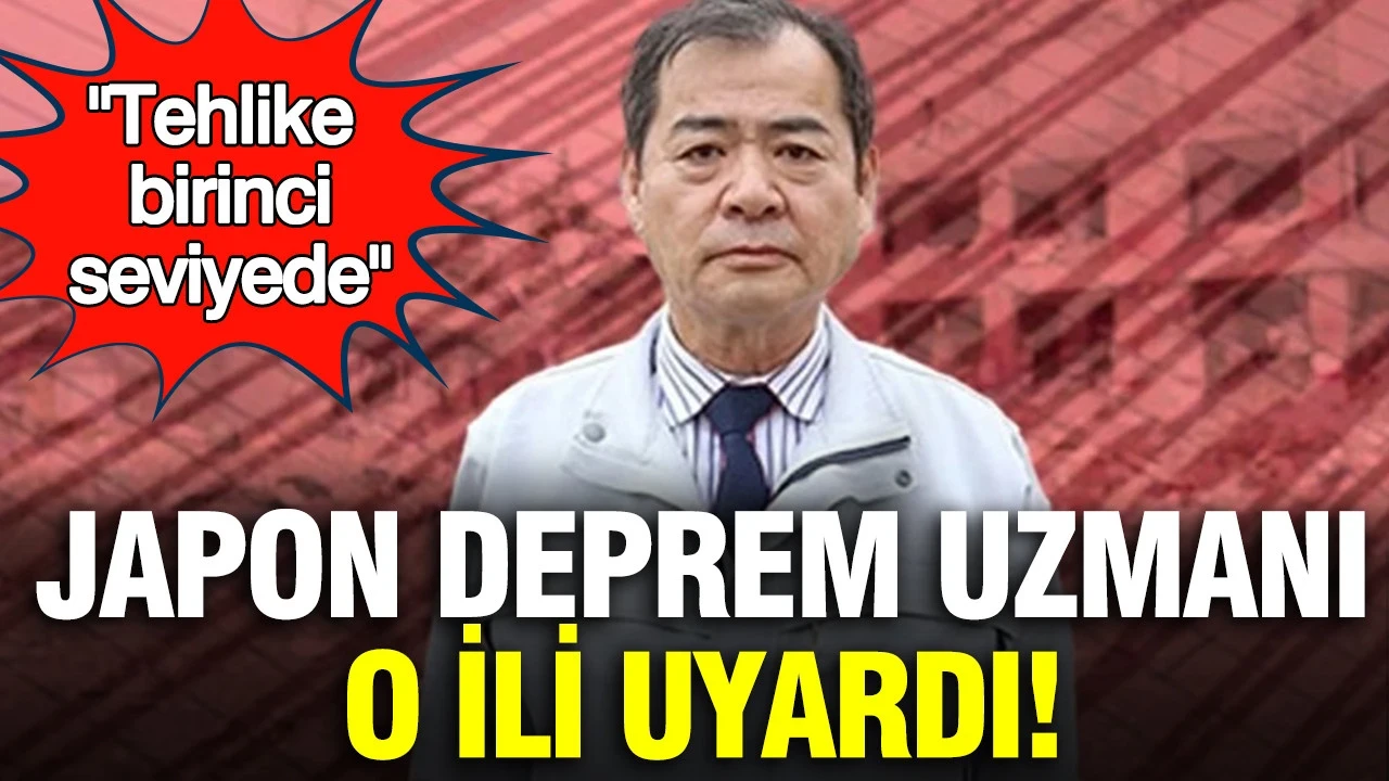 Japon deprem uzmanı o ili uyardı: Tehlike birinci seviyede