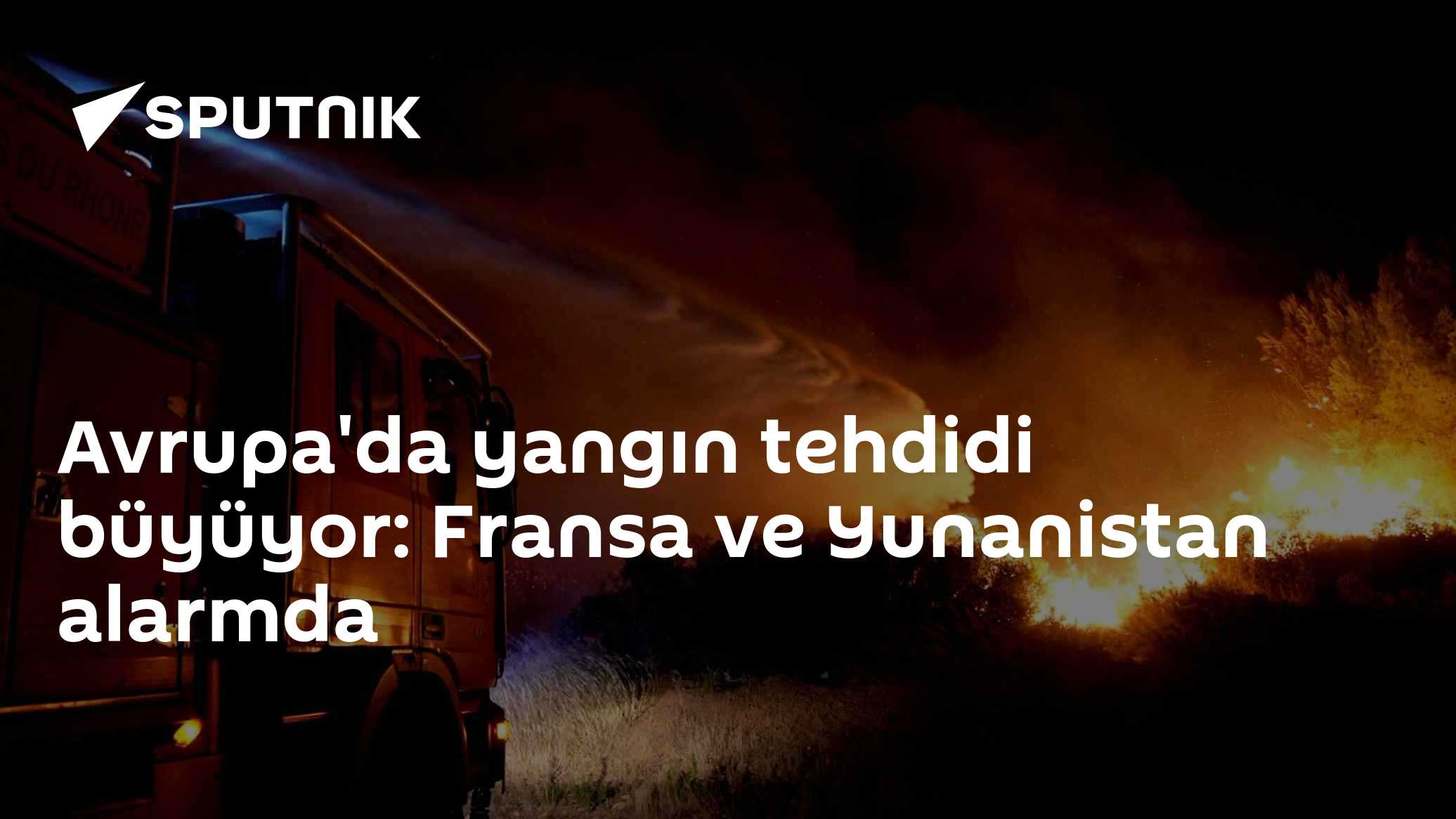 Avrupa'da yangın tehdidi büyüyor: Fransa ve Yunanistan alarmda