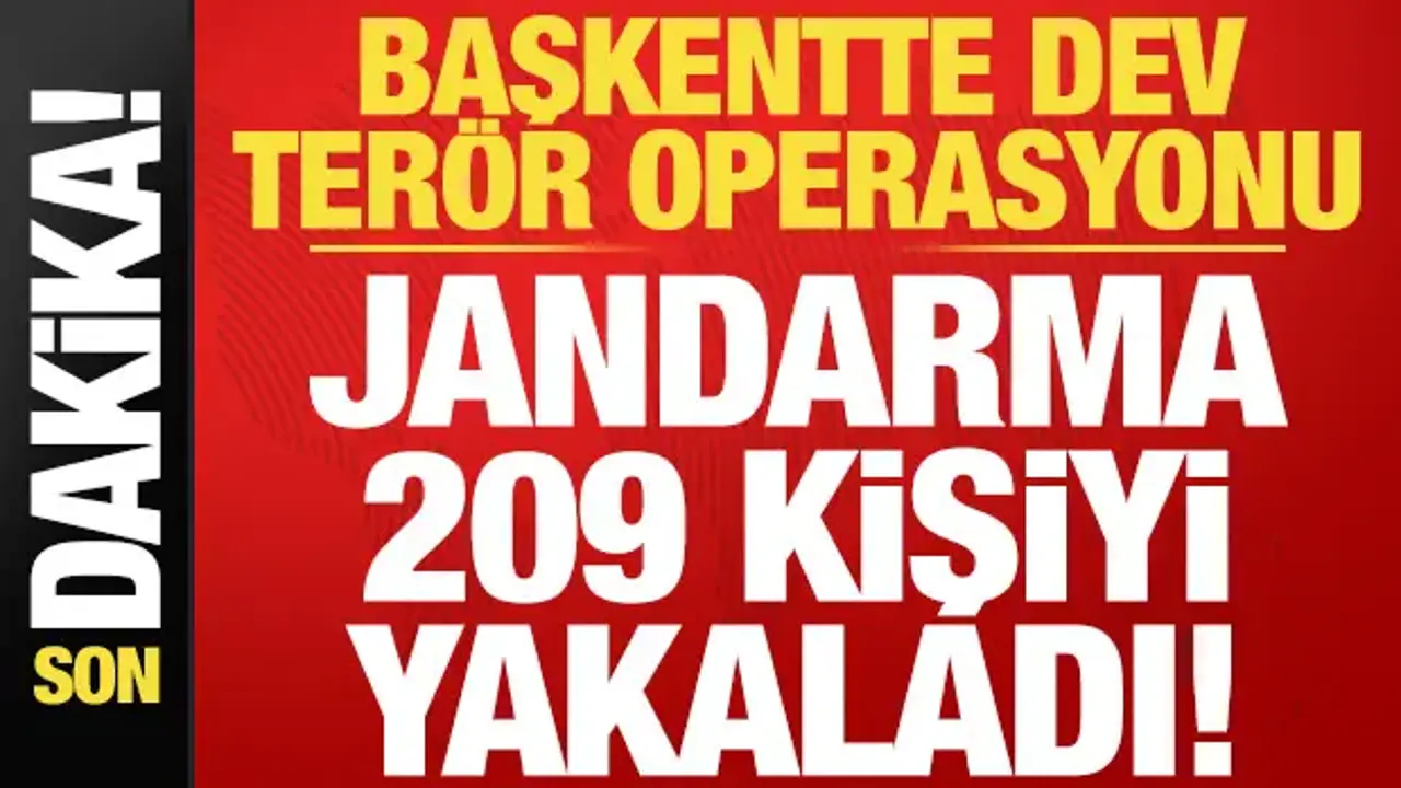 Son dakika: Başkentte jandarmadan dev terör operasyonu! 209 kişi gözaltında...