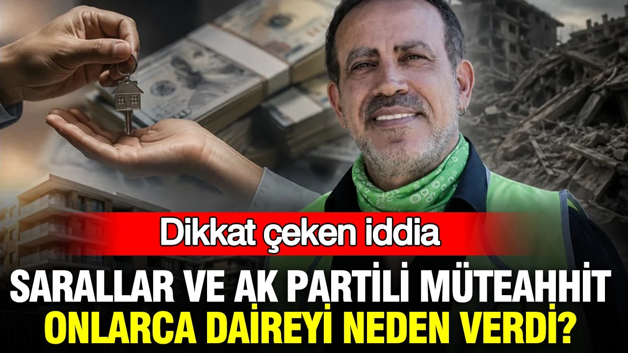 Haluk Levent’e Sarallar ve AK Partili müteahhit onlarca daireyi neden verdi? Dikkat çeken iddia