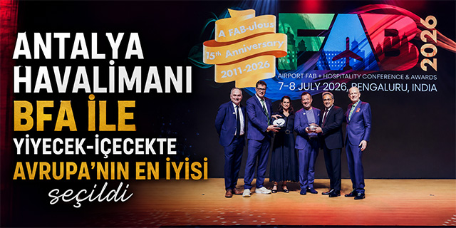 Antalya Havalimanı BFA ile yiyecek-içecekte Avrupa’nın en iyisi seçildi