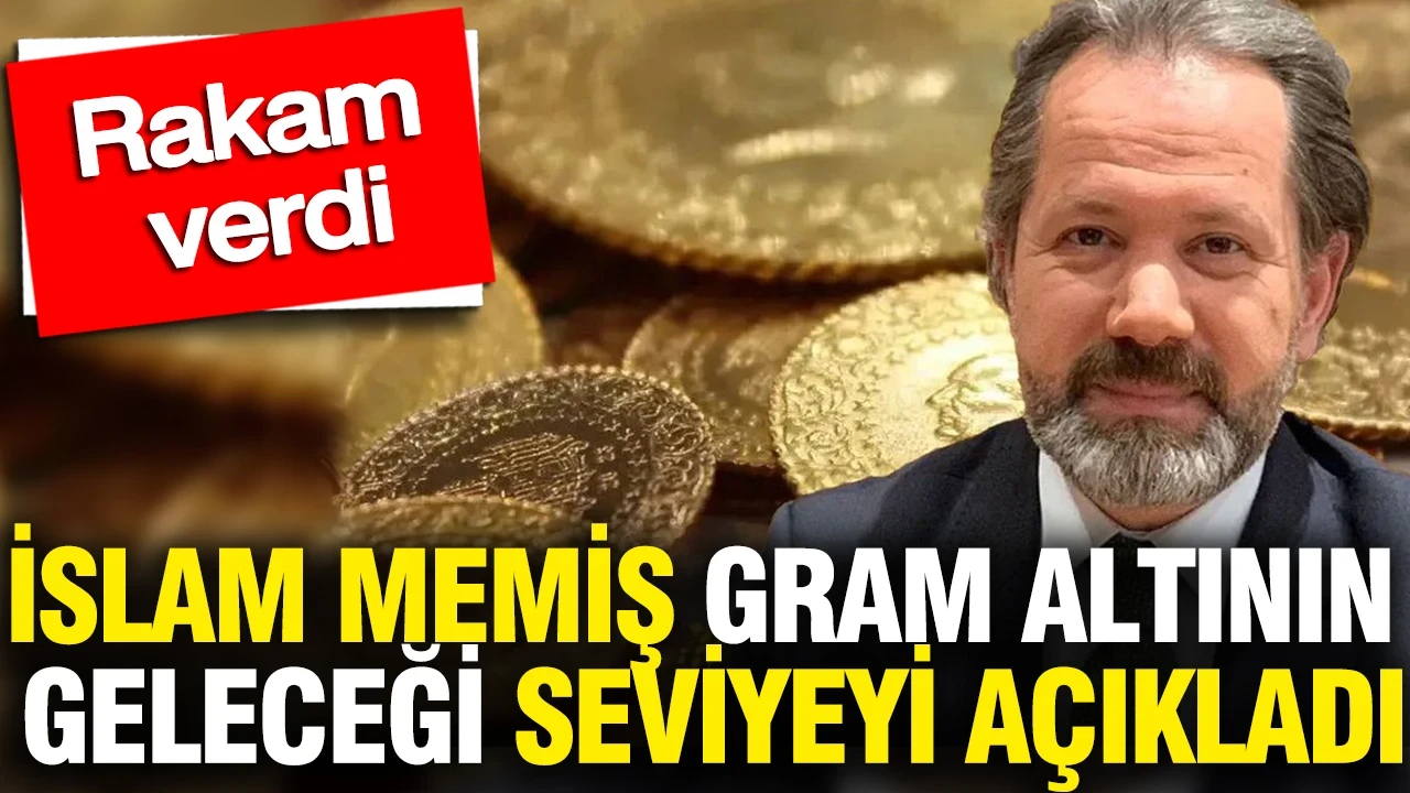 İslam Memiş gram altının geleceği seviyeyi açıkladı: Rakam verdi