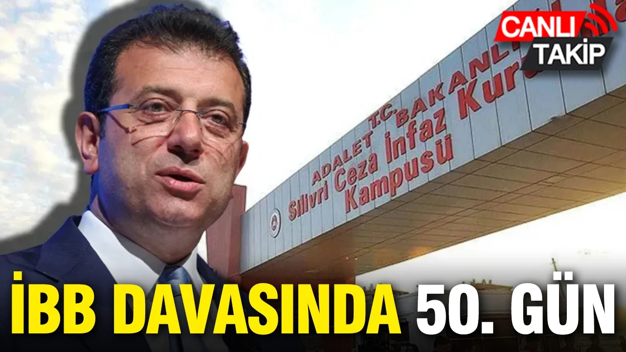 İBB davasında 50. gün