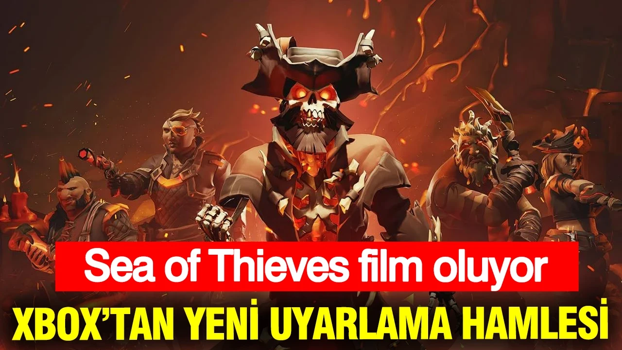 Xbox’tan yeni uyarlama hamlesi: Sea of Thieves film oluyor