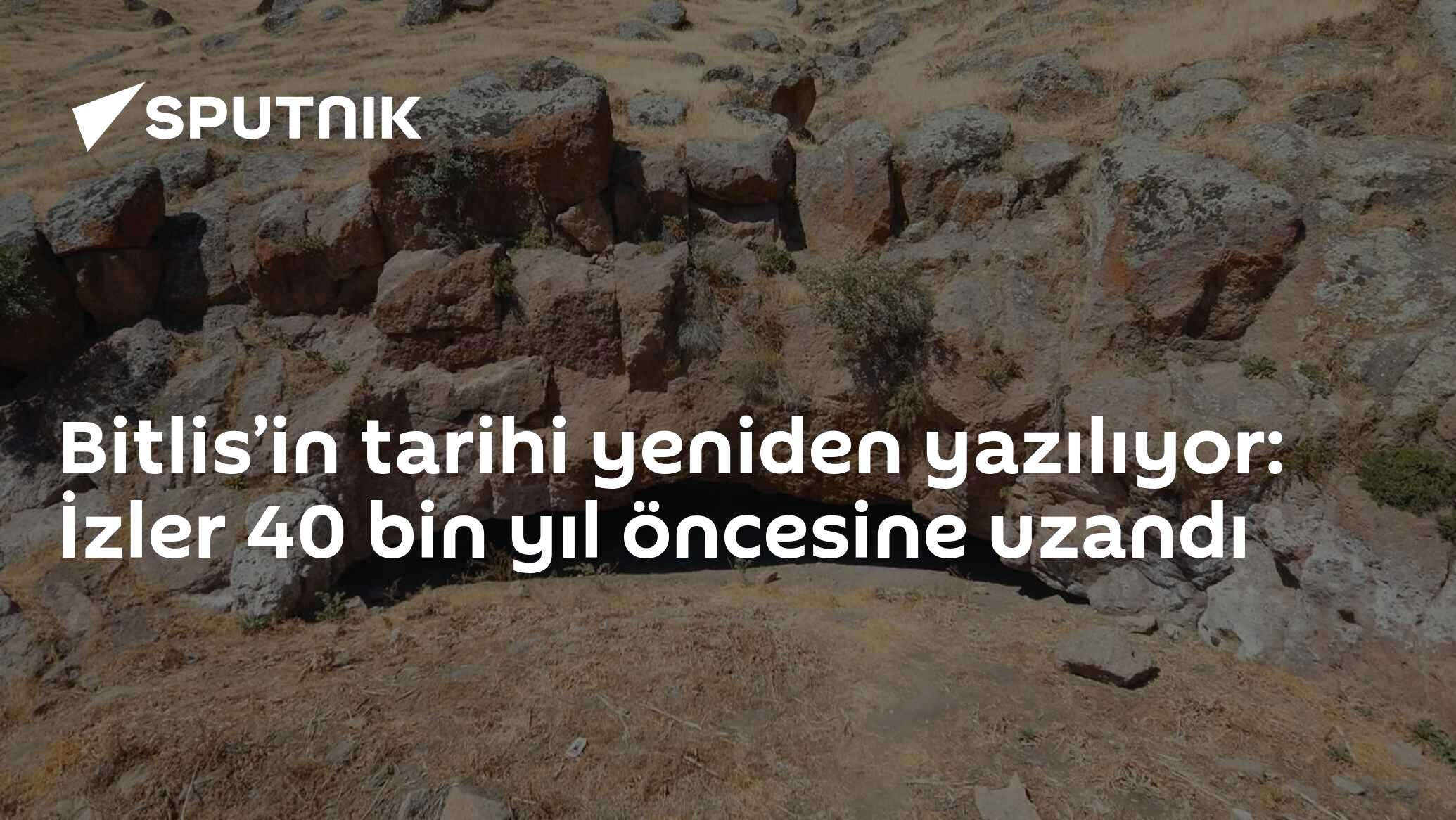 Bitlis’in tarihi yeniden yazılıyor: İzler 40 bin yıl öncesine uzandı