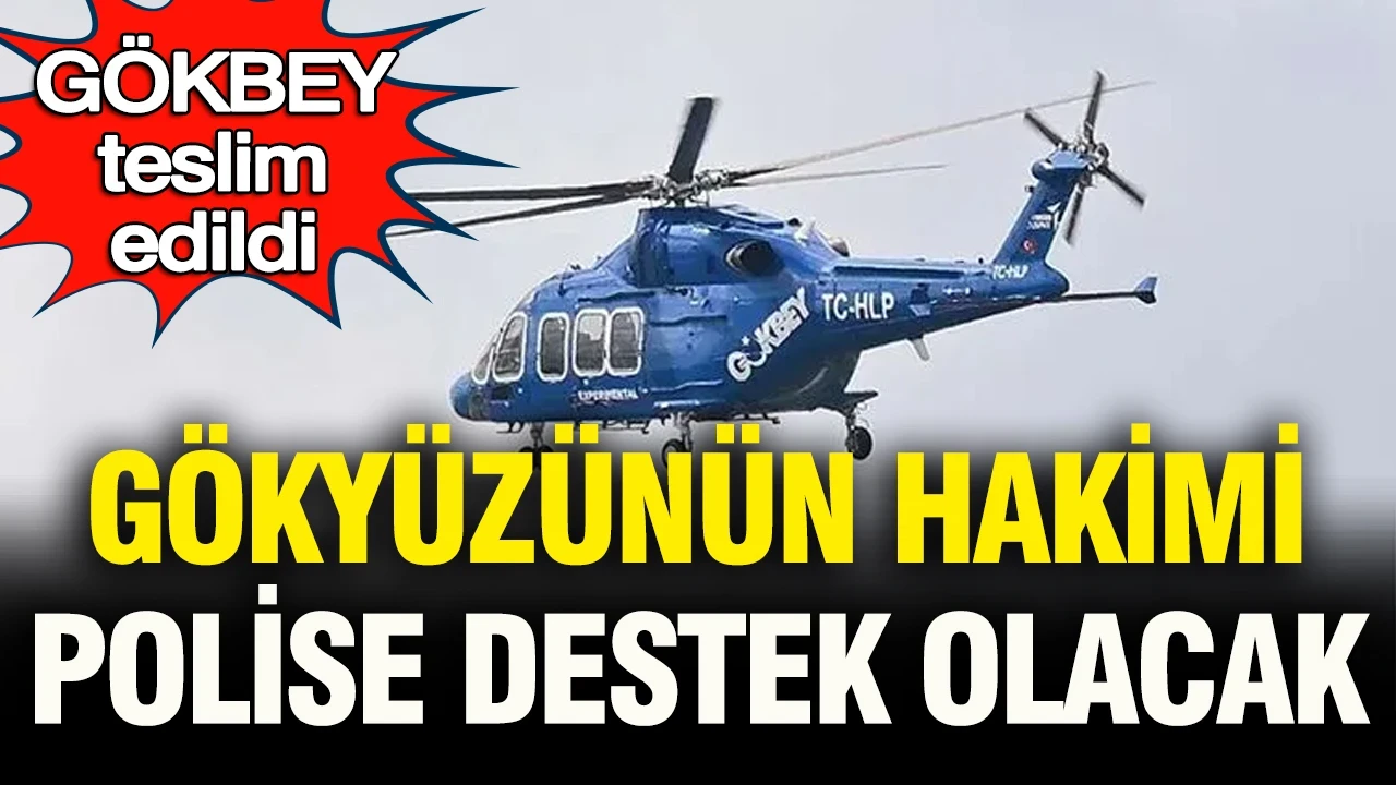 Gökyüzünün hakimi polise destek olacak: TUSAŞ Gökbey teslim edildi