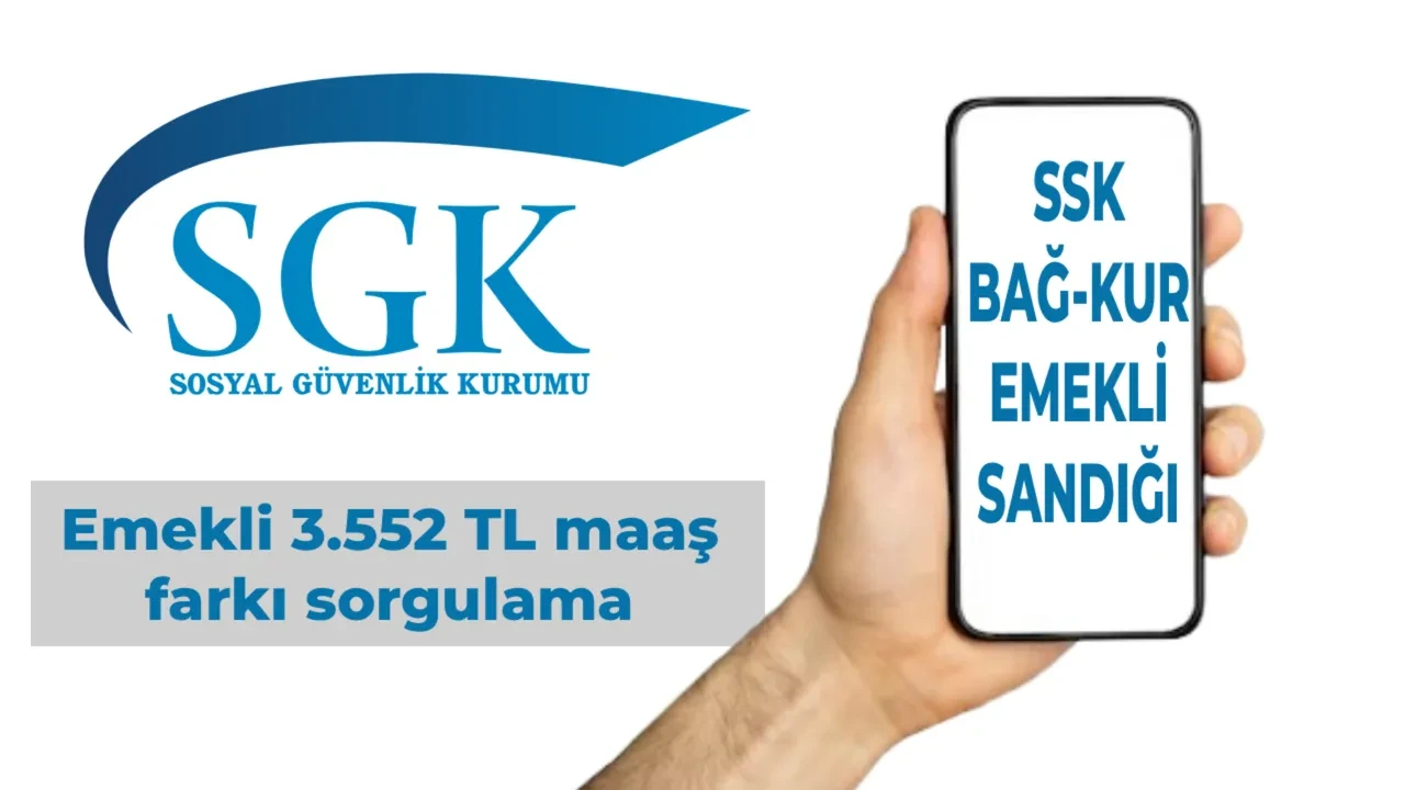 3.552 TL Emekli maaş farkları sorgulama! Temmuz 2026 emekli maaş farkları yatmaya başladı mı? SGK 4A, 4B, 4C emekli fark ödeme günleri
