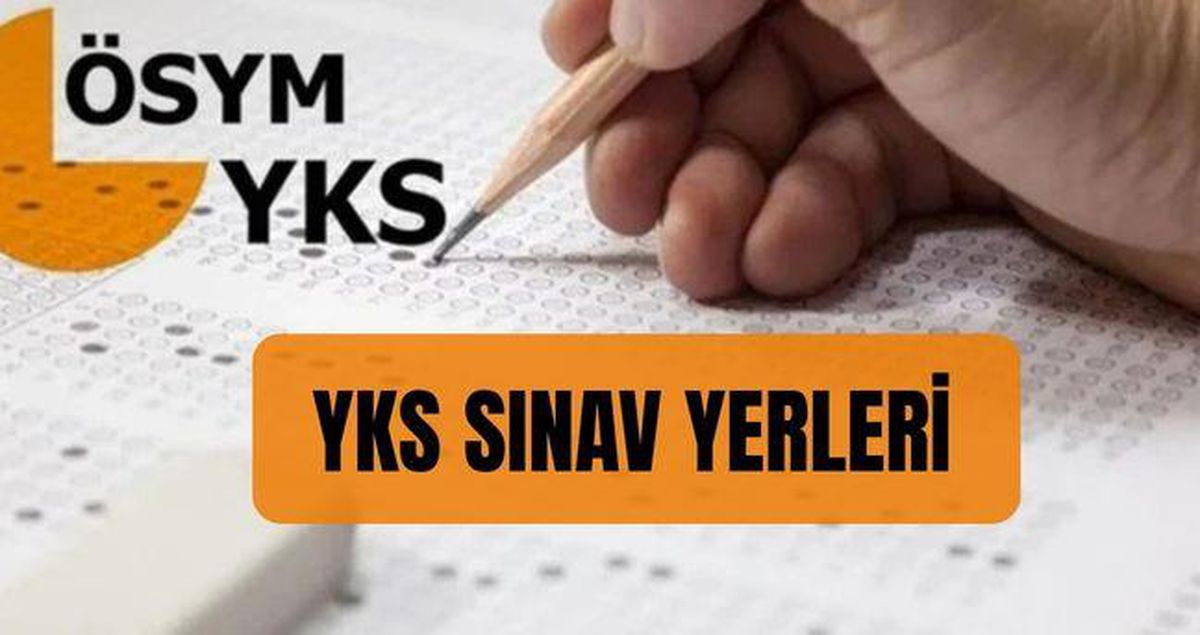 YKS SINAV YERLERİ (ÖSYM AİS) YKS sınav yeri nasıl öğrenilir? YKS yerleri açıklandı mı?