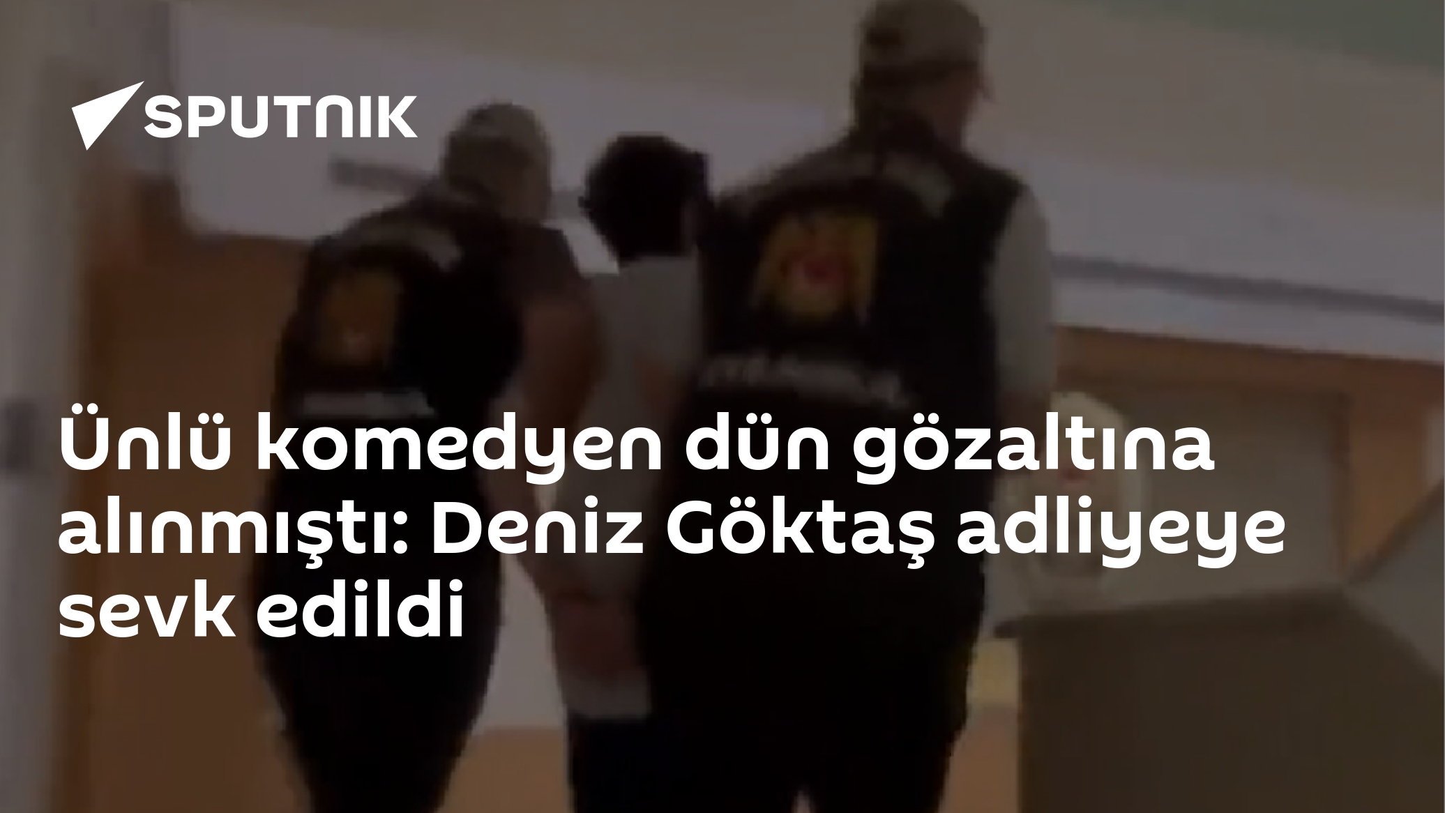 Ünlü komedyen dün gözaltına alınmıştı: Deniz Göktaş adliyeye sevk edildi