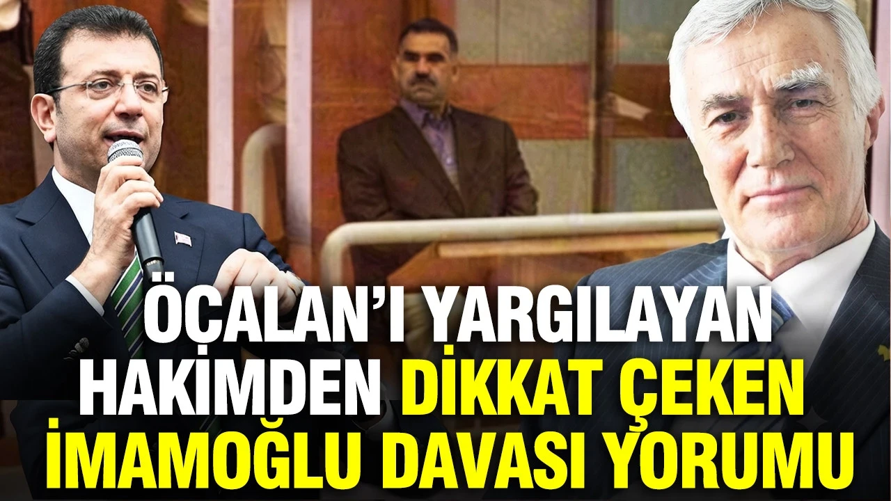 Öcalan’ı yargılayan hakimden dikkat çeken İmamoğlu davası yorumu