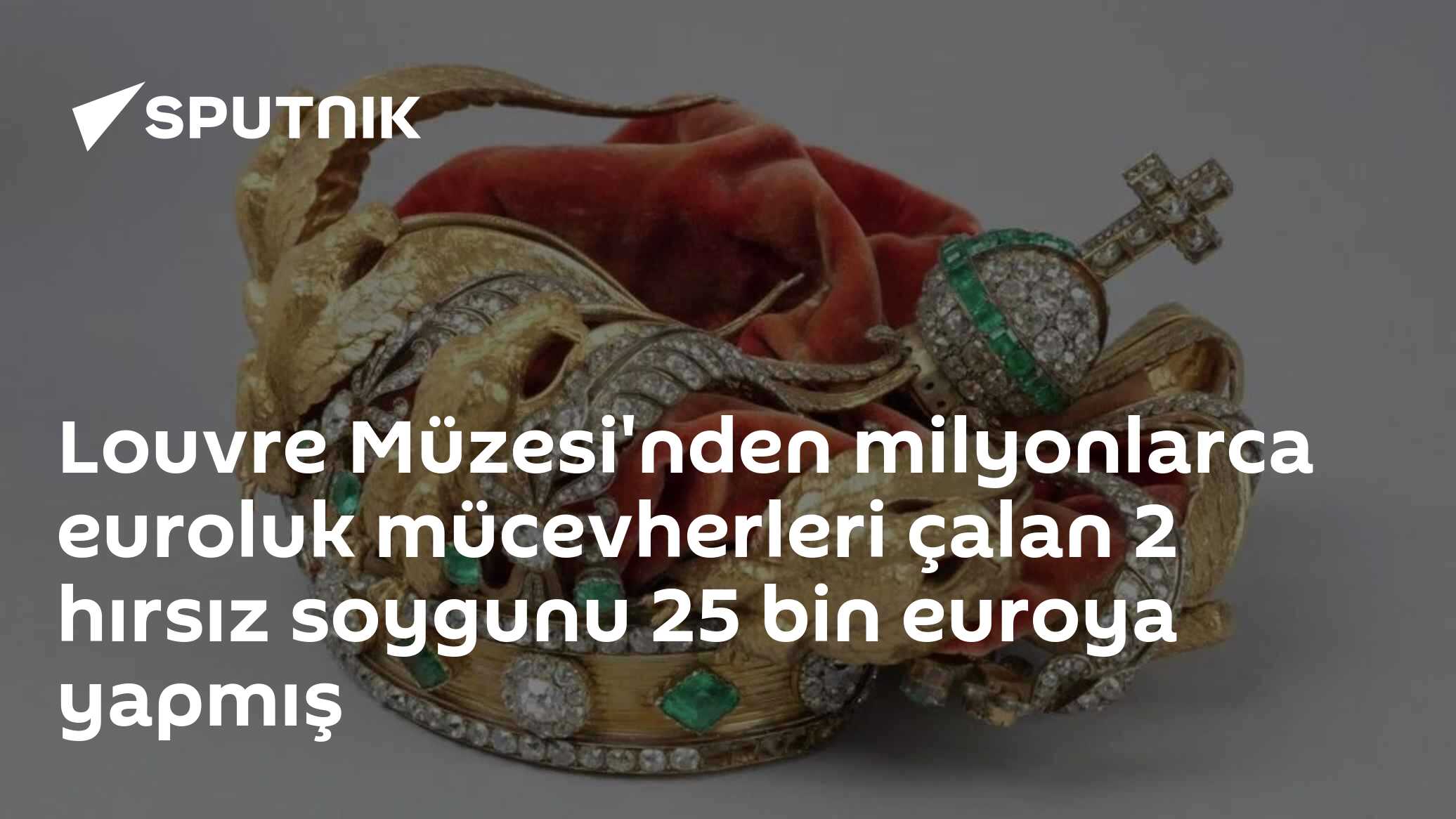 Louvre Müzesi'nden milyonlarca euroluk mücevherleri çalan 2 hırsız soygunu 25 bin euroya yapmış