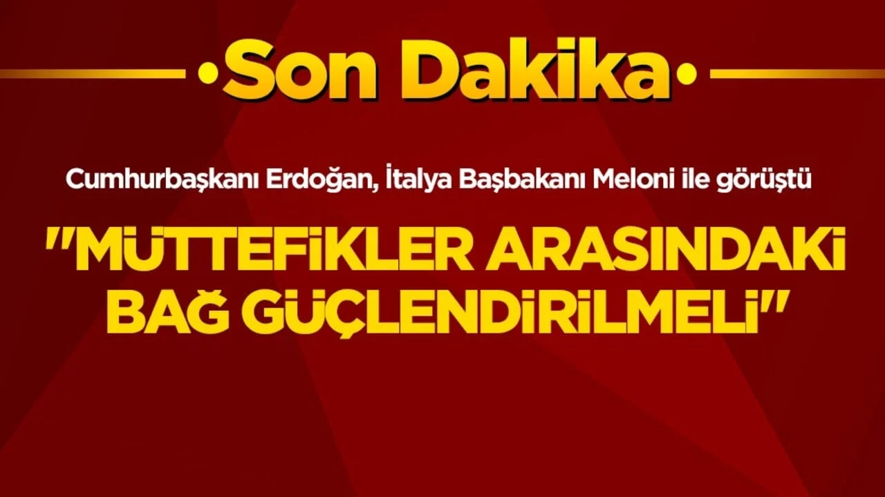Cumhurbaşkanı Erdoğan, İtalya Başbakanı Meloni ile görüştü: "Müttefikler arasındaki bağ güçlendirilmeli"