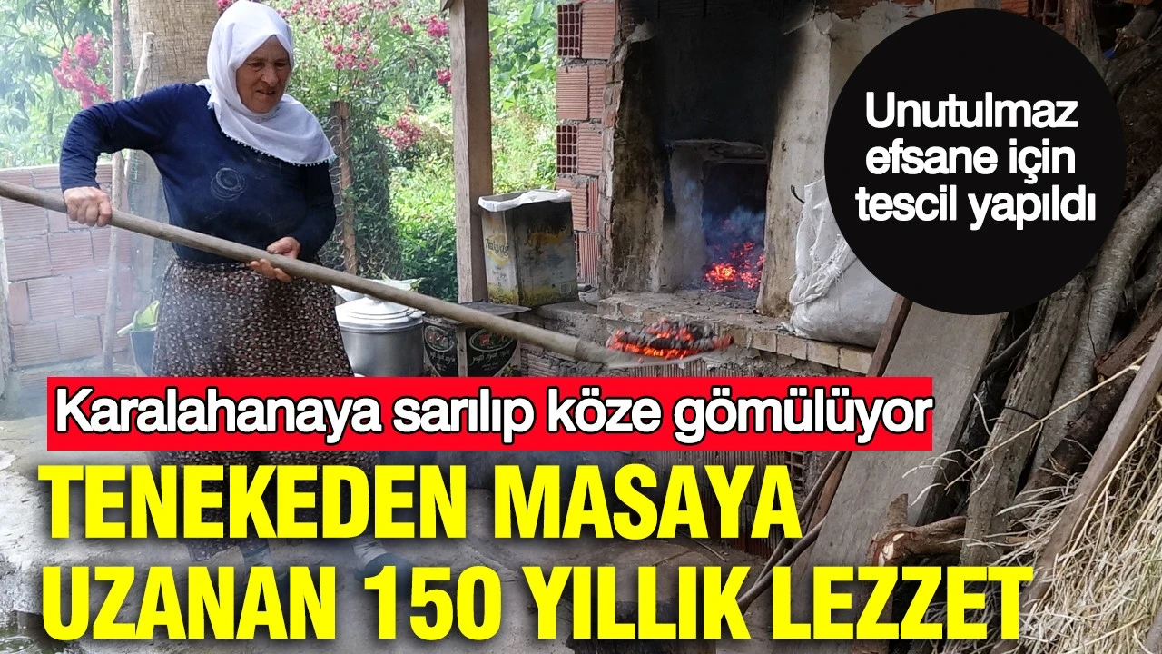Tenekeden masaya uzanan 150 yıllık lezzet: Karalahanaya sarılıp köze gömülüyor: Unutulmaz efsane için tescil yapıldı