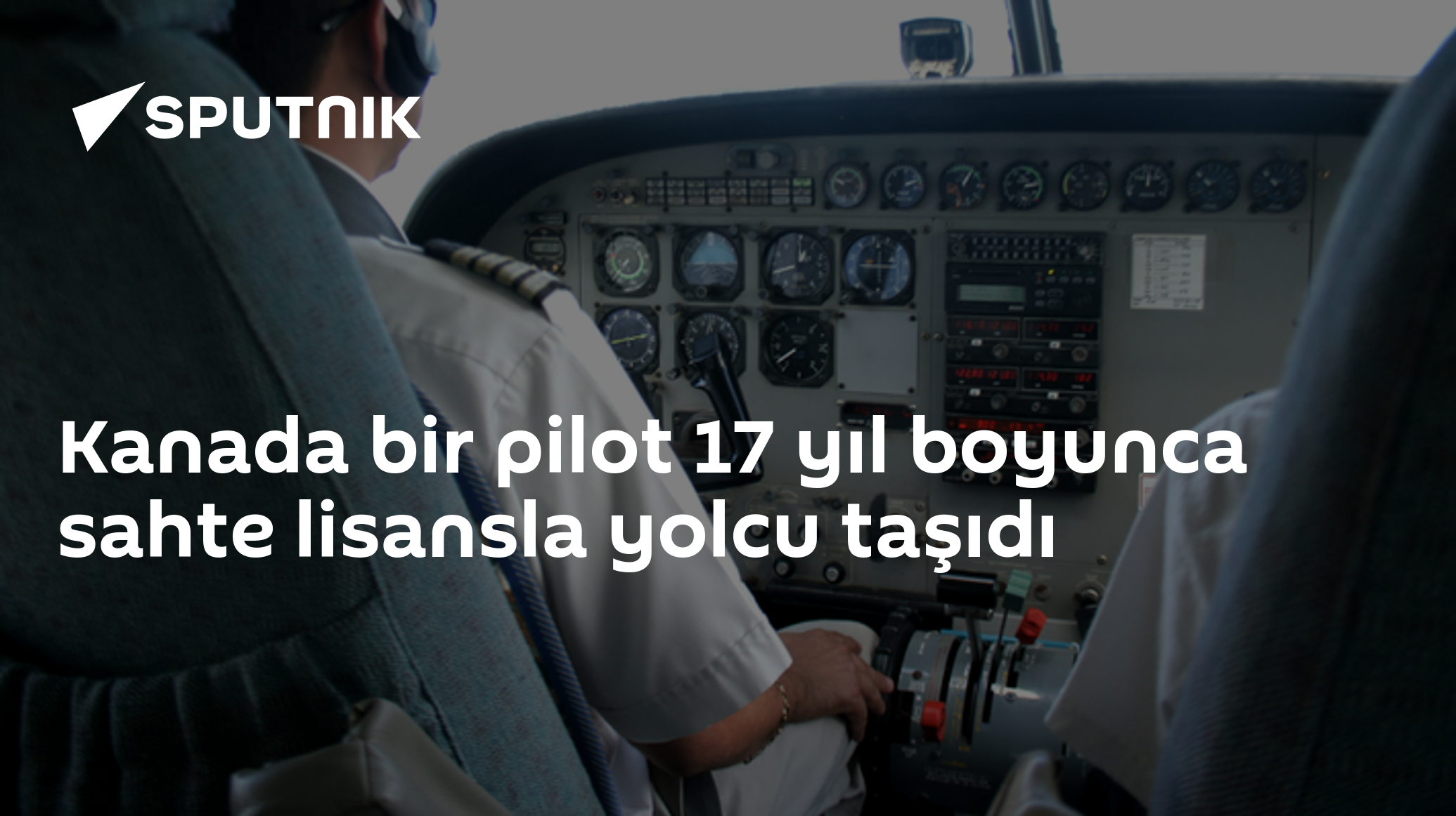 Kanada bir pilot 17 yıl boyunca sahte lisansla yolcu taşıdı