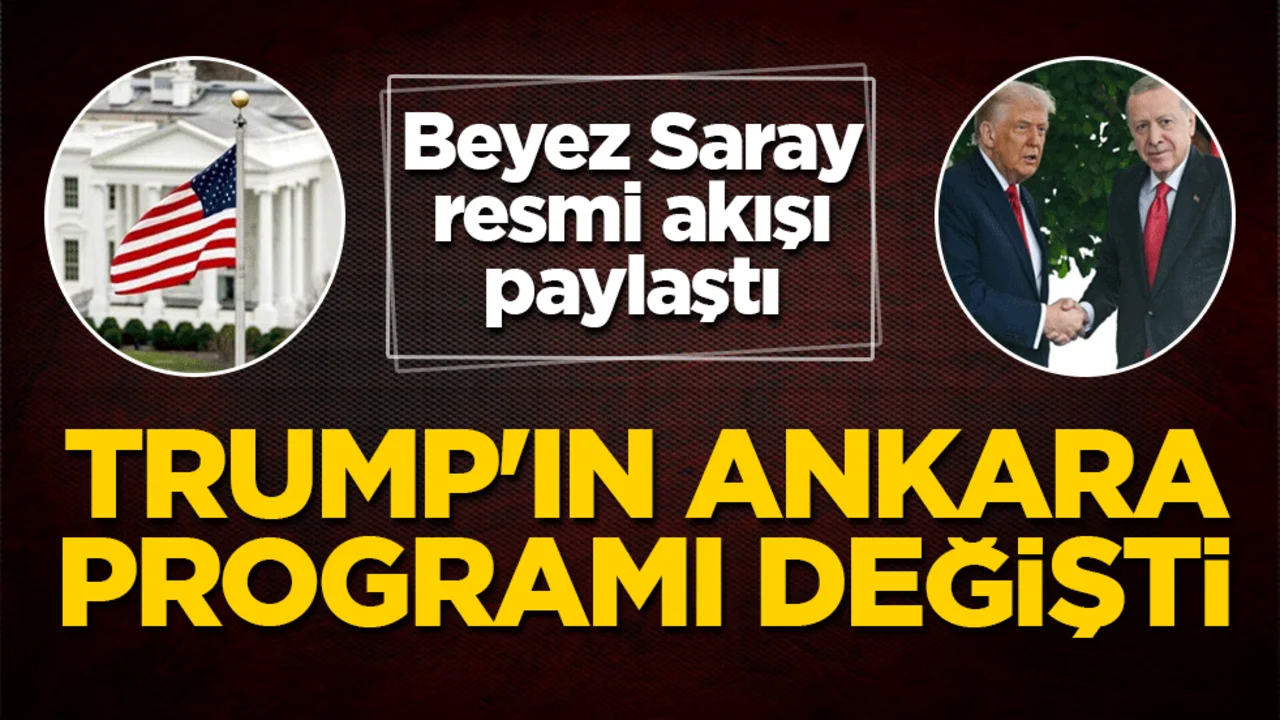Trump’ın Ankara programı değişti: Beyez Saray resmi akışı paylaştı