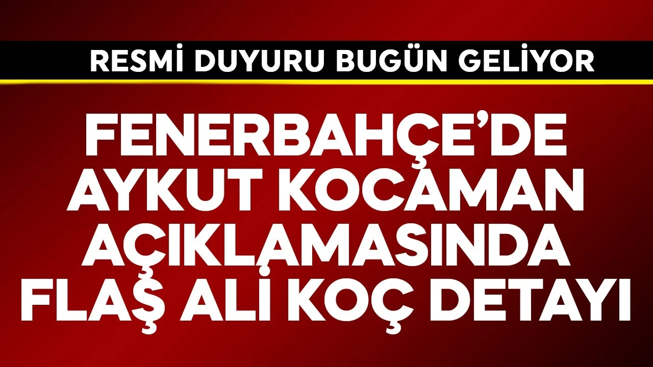 Fenerbahçe'de Aykut Kocaman açıklamasında flaş Ali Koç detayı