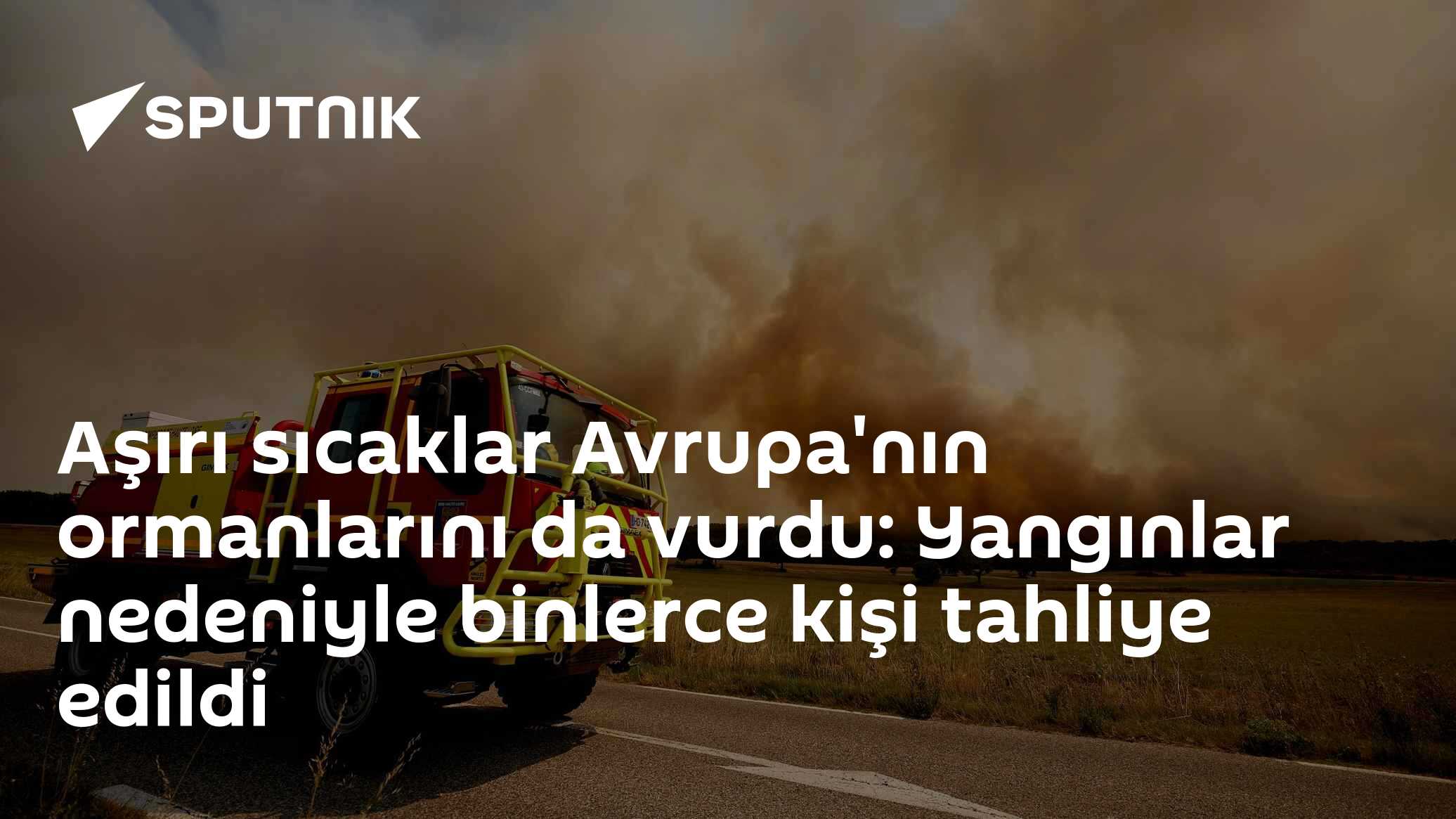 Aşırı sıcaklar Avrupa'nın ormanlarını da vurdu: Yangınlar nedeniyle binlerce kişi tahliye edildi