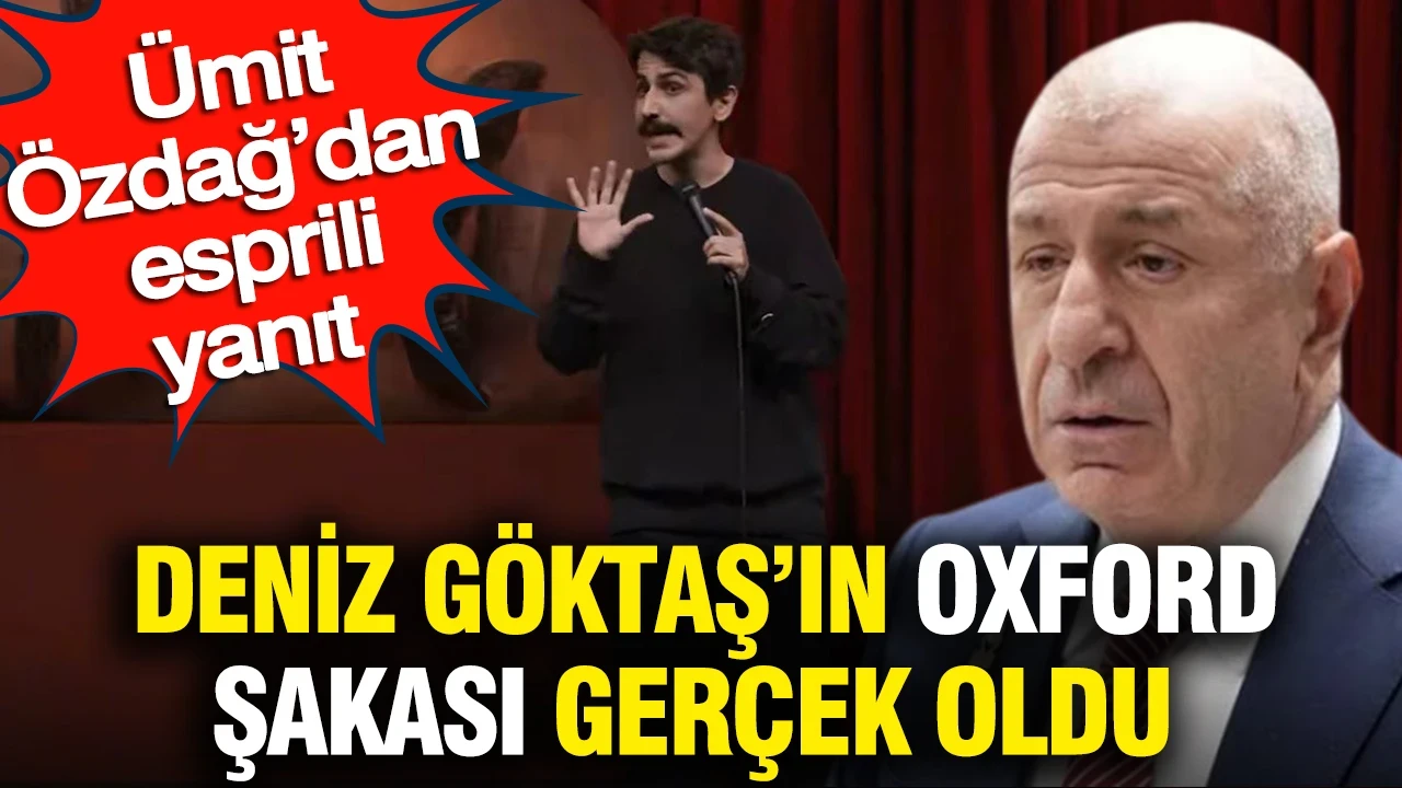 Deniz Göktaş’ın Oxford şakası gerçek oldu: Ümit Özdağ’dan esprili yanıt