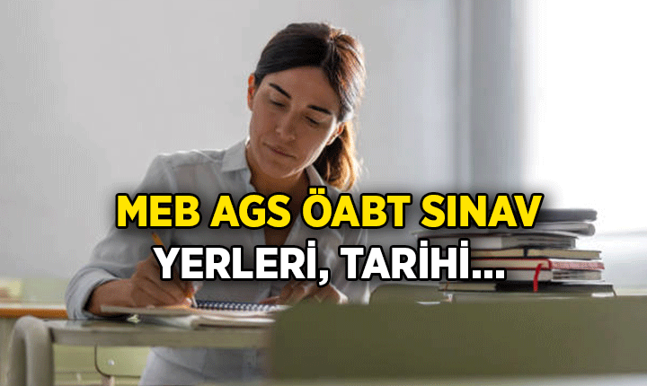 MEB AGS ÖABT sınav yerleri belli oldu mu? 2026 MEB AGS ÖABT sınav tarihi ne zaman?