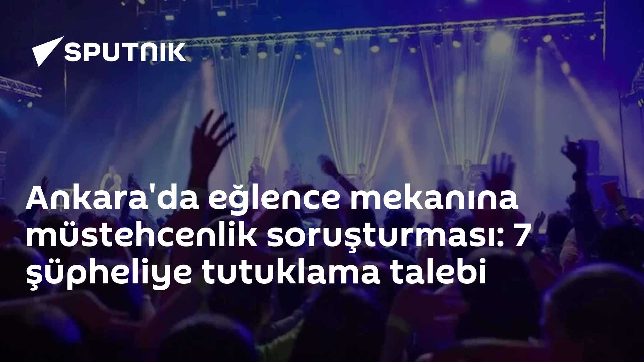 Ankara'da eğlence mekanına müstehcenlik soruşturması: 7 şüpheliye tutuklama talebi