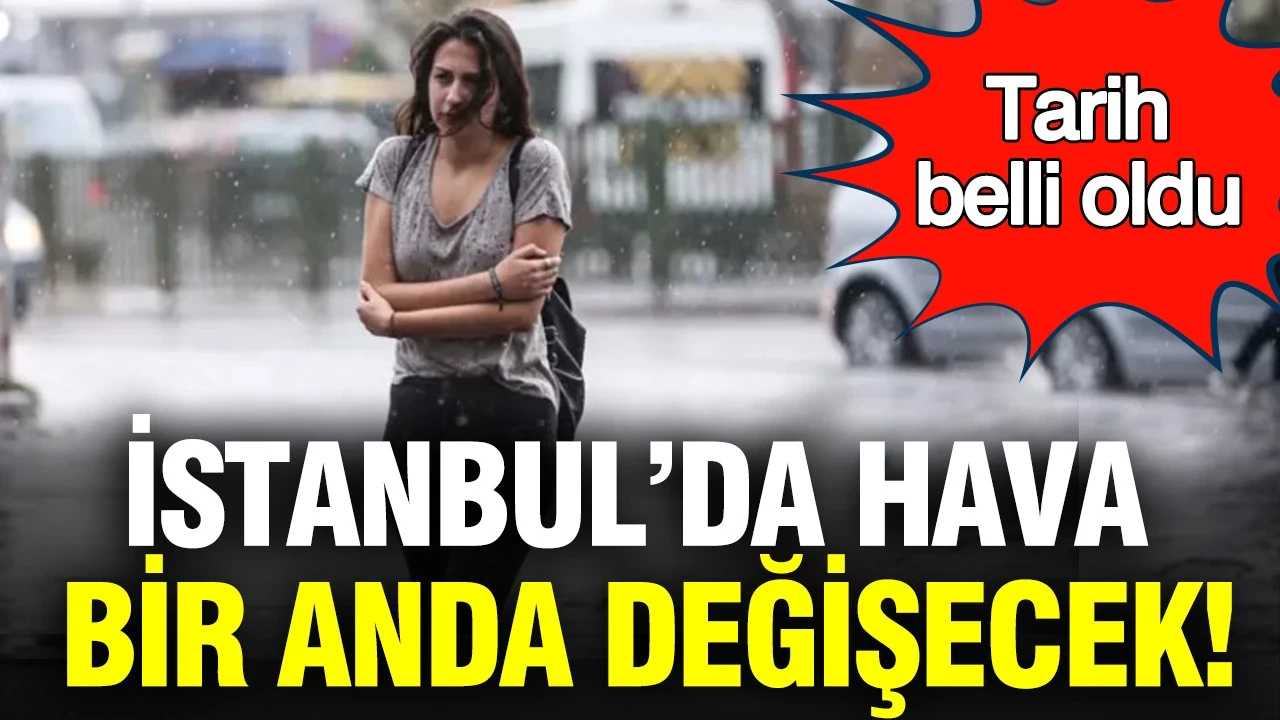 Dikkat: İstanbul’da hava bir anda değişecek; yağmurun şakır şakır yağacağı tarih belli oldu